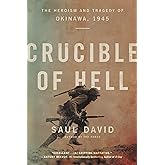 Crucible of Hell: The Heroism and Tragedy of Okinawa, 1945