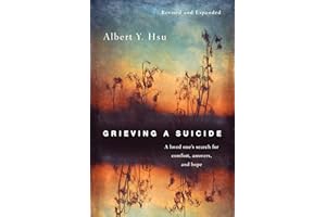 Grieving a Suicide: A Loved One's Search for Comfort, Answers, and Hope