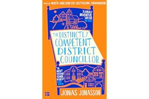 The Distinctly Competent District Councillor: The new, heart-warming novel from the multi-million copy bestselling phenomenon