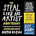 The Steal Like an Artist Audio Trilogy: How to Be Creative, Show Your Work, and Keep Going book cover