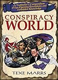 Conspiracy World: A Truthteller's Compendium of Eye-Opening Revelations and Forbidden Knowledge