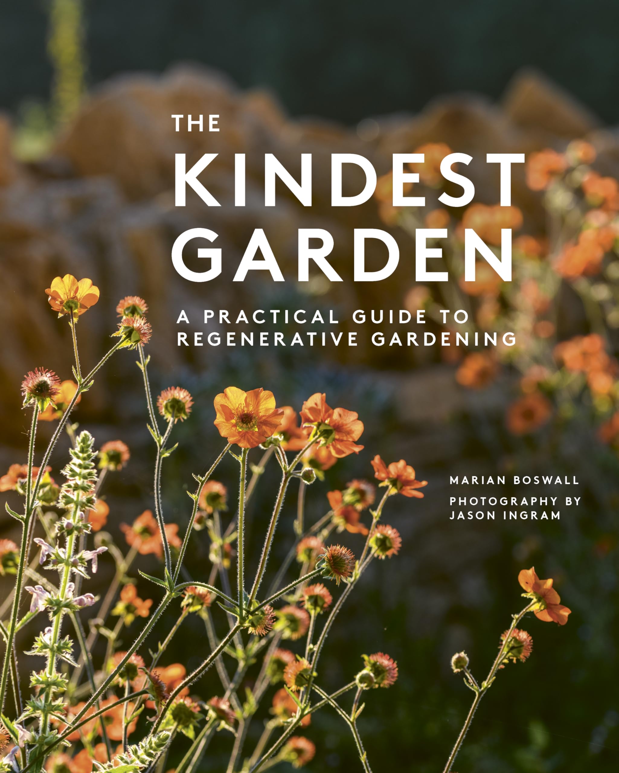 The Kindest Garden: A Practical Guide to Regenerative Gardening The Kindest Garden: A Practical Guide to Regenerative Gardening Hardcover Kindle