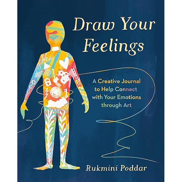 Draw Your Feelings: A Creative Journal to Help Connect with Your