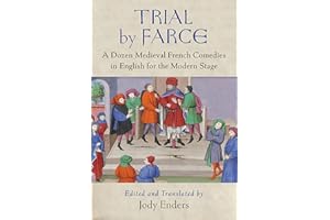 Trial by Farce: A Dozen Medieval French Comedies in English for the Modern Stage
