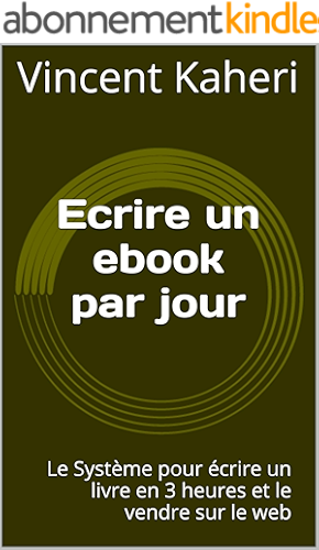 Download Ecrire un ebook par jour: le système pour écrire un livre en 3 heures et le vendre sur le web (Expert en 30 minutes) PDF