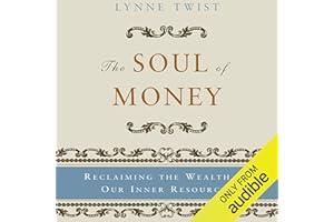 The Soul of Money: Reclaiming the Wealth of Our Inner Resources