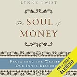 The Soul of Money: Reclaiming the Wealth of Our