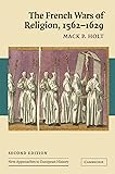 The French Wars of Religion, 1562-1629 (New Approaches to European History)