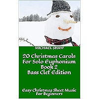 20 Christmas Carols For Solo Euphonium Book 2 Bass Clef Edition: Easy Christmas Sheet Music For Beginners (20 Christmas… book cover