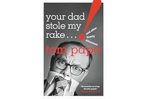 Your Dad Stole My Rake: And Other Family Dilemmas