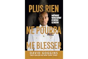 Plus rien ne pourra me blesser: Maîtrisez votre esprit et défiez le destin (French Edition)