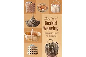 The Art of Basket Weaving: A Step-by-Step Guide for Beginners