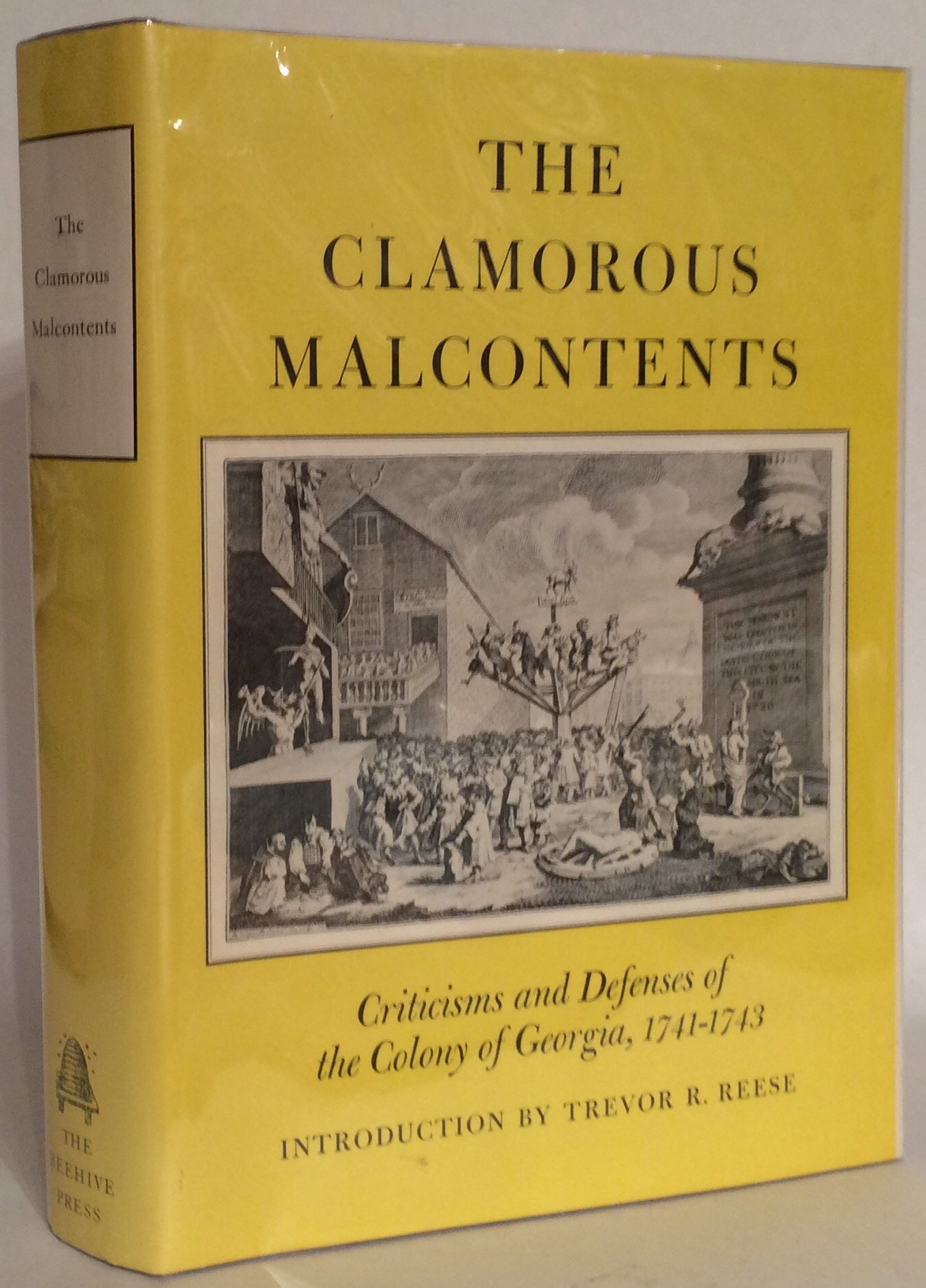 The Clamorous Malcontents Criticism And Defenses Of The Colony Of Georgia 1741 1743 Reese Trevor R Amazon Com Books