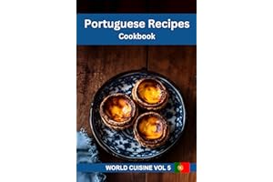 Portuguese Recipes Cookbook: Easy and Tasty Dishes from Portugal (World Cuisine Book 3)