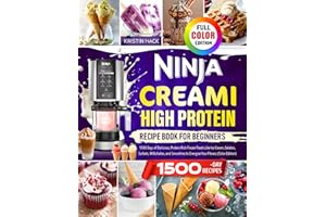 Ninja CREAMi High Protein Cookbook for Beginners: 1500 Days of Delicious, Protein-Rich Frozen Treats Like Ice Cream, Gelatos,