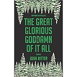 The Great Glorious Goddamn of It All: A Novel