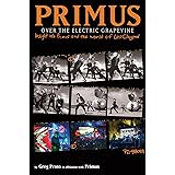 Primus, Over the Electric Grapevine: Insight into Primus and the World of Les Claypool