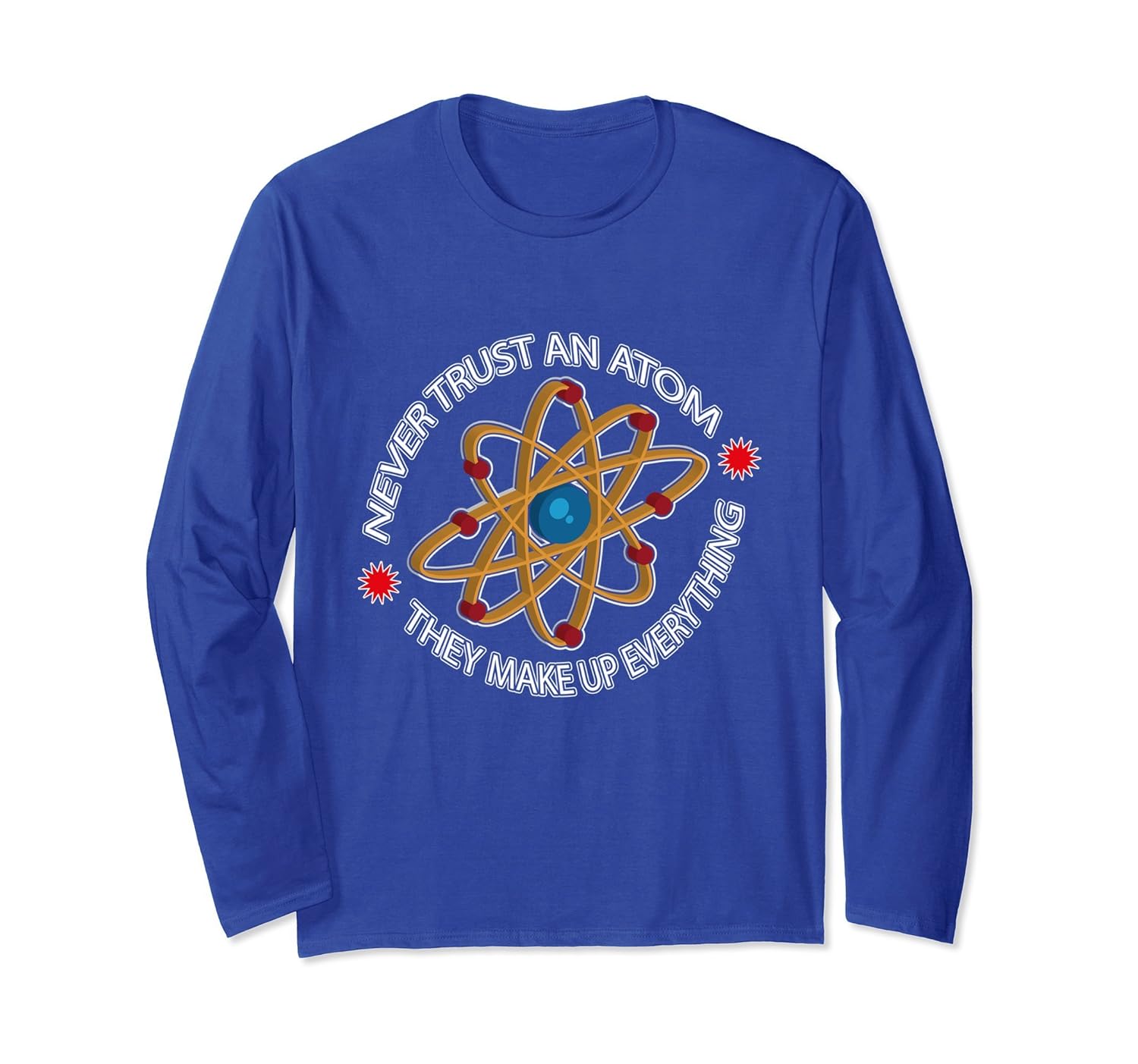 Never Trust An Atom Make Up Everything Funny Science T Shirt-anz