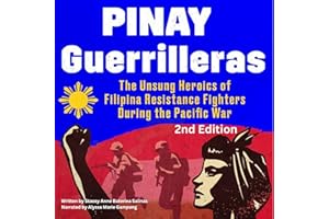 Pinay Guerrilleras: The Unsung Heroics of Filipina Resistance Fighters During the Pacific War