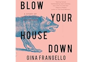 Blow Your House Down: A Story of Family, Feminism, and Treason