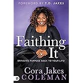 Faithing It: Bringing Purpose Back to Your Life!