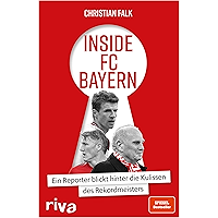 Inside FC Bayern: Ein Reporter blickt hinter die Kulissen des Rekordmeisters (German Edition) book cover Inside FC Bayern: Ein Reporter blickt hinter die Kulissen des Rekordmeisters (German Edition) book cover