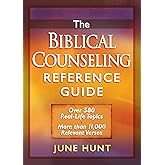 The Biblical Counseling Reference Guide: Over 580 Real-Life Topics * More than 11,000 Relevant Verses