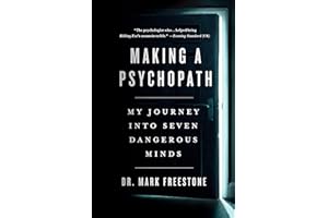 Making a Psychopath: My Journey into Seven Dangerous Minds