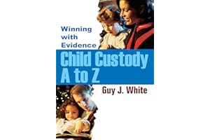 Child Custody a to Z: Winning with Evidence