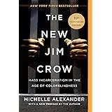 The New Jim Crow: Mass Incarceration in the Age of Colorblindness