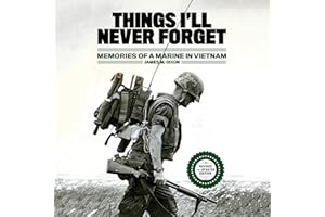 Things I'll Never Forget: Memories of a Marine in Viet Nam