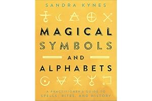 Magical Symbols and Alphabets: A Practitioner's Guide to Spells, Rites, and History