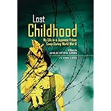 Lost Childhood: My Life in a Japanese Prison Camp During World War II (National Geographic-memoirs)