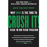 Crush It!: Why NOW Is the Time to Cash In on Your Passion