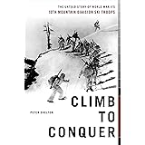 Climb to Conquer: The Untold Story of WWII's 10th Mountain Division Ski Troops
