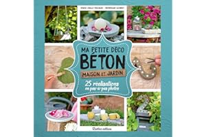 Ma petite déco béton - Maison et jardin: 25 réalisations en pas-à-pas photos (ESPRIT NATURE) (French Edition)