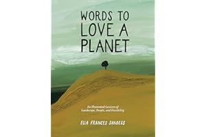 Words to Love a Planet: An Illustrated Lexicon of Landscape, People, and Possibility