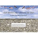 Dull Men's Club calendar for 2021: Is this The New Normal?