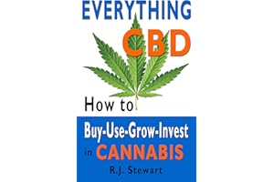 Everything CBD: How to Buy-Use-Grow-Invest in Cannabis