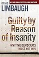 Guilty By Reason of Insanity: Why The Democrats Must Not Win