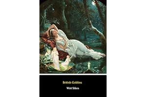 British Goblins (Illustrated) : Welsh Folk-Lore, Fairy Mythology, Legends and Traditions