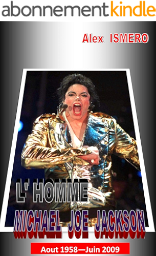Download L'HOMME MICHAEL JOE JACKSON: Aout 1958 - Juin 2009 PDF