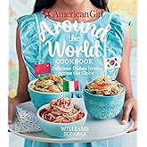 American Girl: Around the World Cookbook: Delicious Dishes from Across the Globe