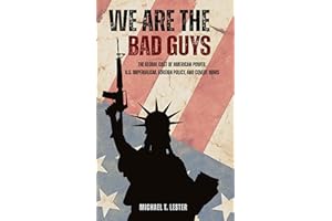 We Are The Bad Guys: The Global Cost of American Power