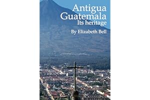 Antigua Guatemala Its heritage