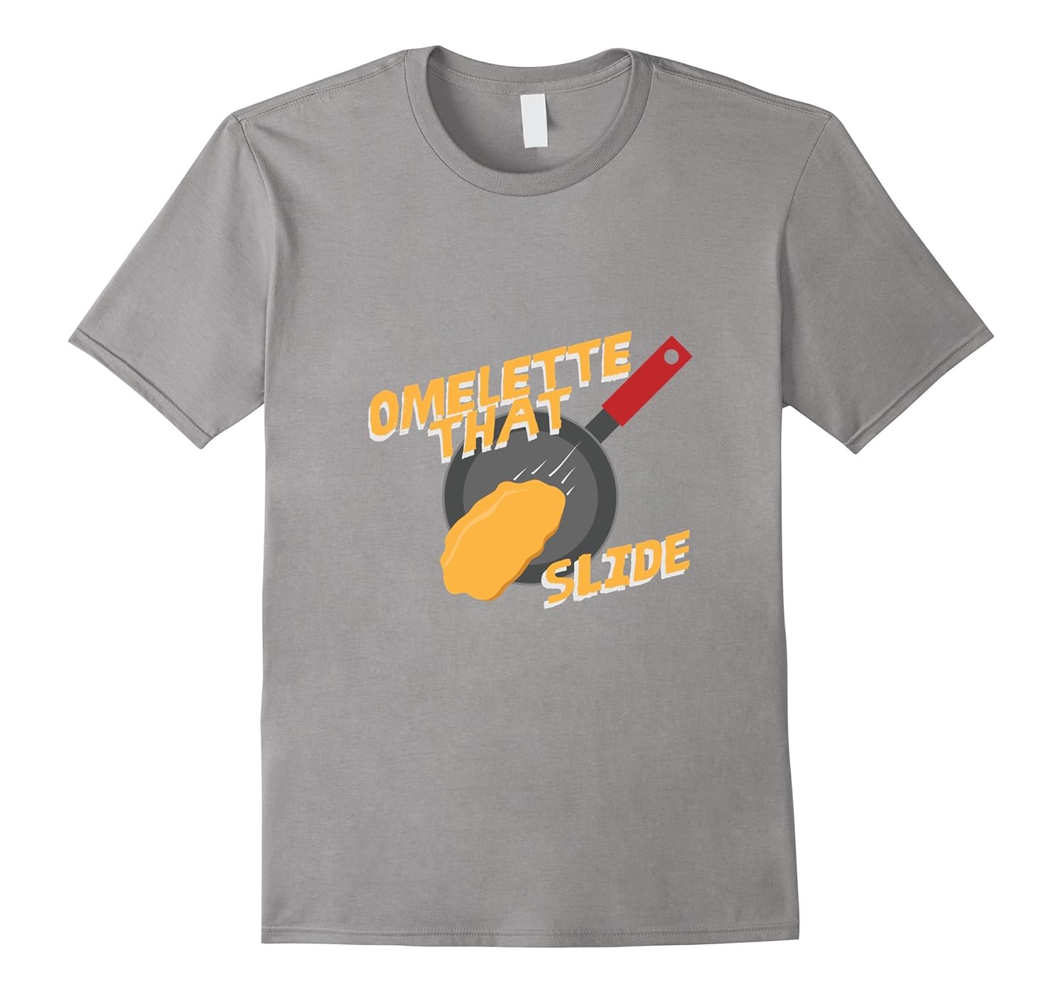 Omelette That Slide (Imma Let That Slide) Punny T-Shirt-ANZ