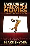 Save the Cat! Goes to the Movies: The Screenwriter's Guide to Every Story Ever Told