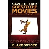 Save the Cat! Goes to the Movies: The Screenwriter's Guide to Every Story Ever Told