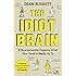 The Idiot Brain: A Neuroscientist Explains What Your Head is Really Up To