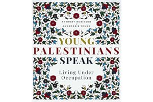 Young Palestinians Speak: Living Under Occupation